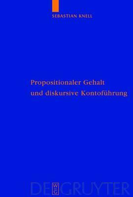 Propositionaler Gehalt Und Diskursive Kontofuhrung: Eine Untersuchung Zur Begrundung Der Sprachabhangigkeit Intentionaler Zustande Bei Brandom