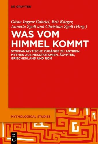 Was Vom Himmel Kommt: Stoffanalytische Zugänge Zu Antiken Mythen Aus Mesopotamien, Ägypten, Griechenland Und ROM