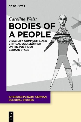Bodies of a People: Disability, Community, and Critical Volkskörper on the Post-1900 German Stage