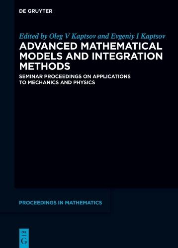 Advanced Mathematical Models and Integration Methods: Seminar Proceedings on Applications to Mechanics and Physics