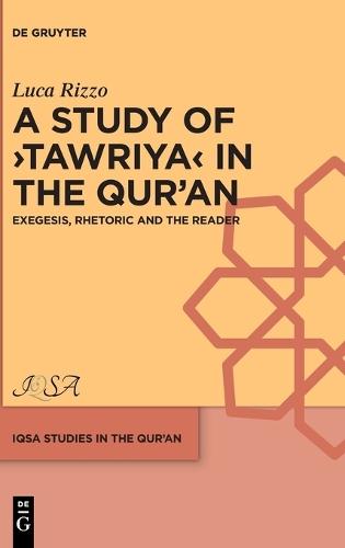 A Study of ›Tawriya‹ in the Qur’an: Exegesis, Rhetoric and the Reader