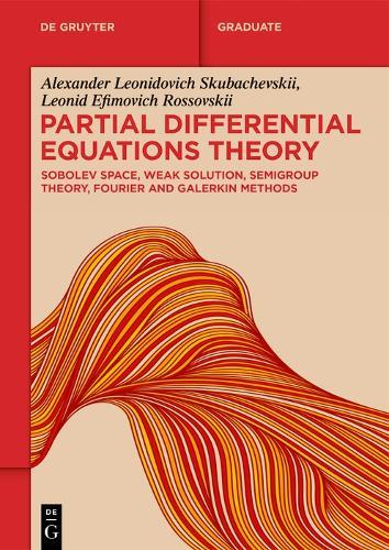 Partial Differential Equations Theory: Sobolev Space, Weak Solution, Semigroup Theory, Fourier and Galerkin Methods