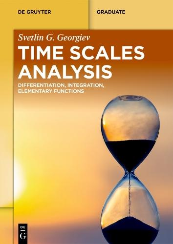Time Scales Analysis: Differentiation, Integration, Elementary Functions