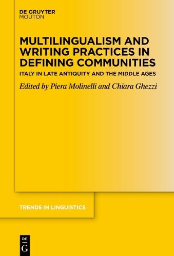 Multilingualism and Writing Practices in Defining Communities: Italy in Late Antiquity and the Middle Ages