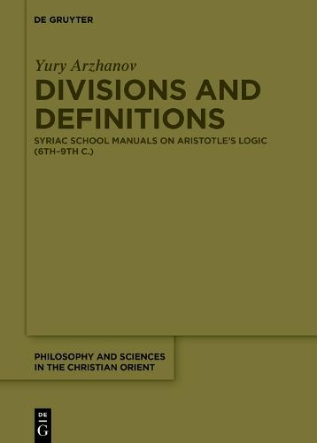 Divisions and Definitions: Syriac School Manuals on Aristotle’s Logic (6th–9th C.)