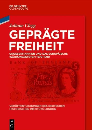 Geprägte Freiheit: Großbritannien Und Das Europäische Währungssystem 1979-1992