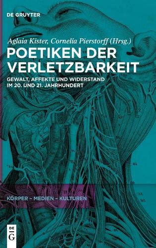 Poetiken Der Verletzbarkeit: Gewalt, Affekte Und Widerstand Im 20. Und 21. Jahrhundert