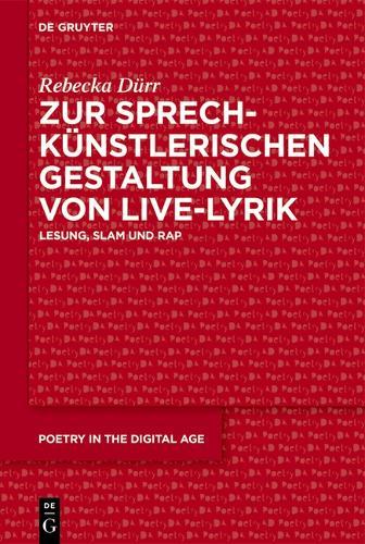 Zur Sprechkünstlerischen Gestaltung Von Live-Lyrik: Lesung, Slam Und Rap