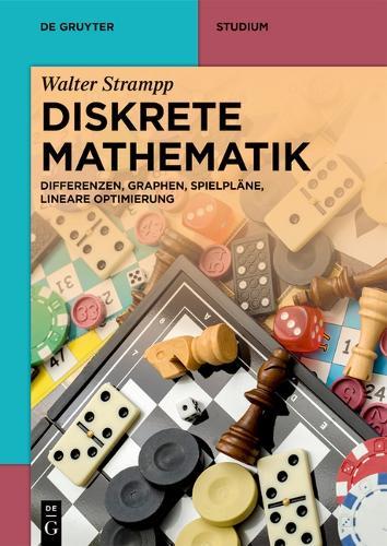 Diskrete Mathematik: Differenzen, Graphen, Spielpläne, Lineare Optimierung