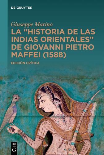 ""Historia de Las Indias Orientales"" de Giovanni Pietro Maffei (1588): Edición Crítica
