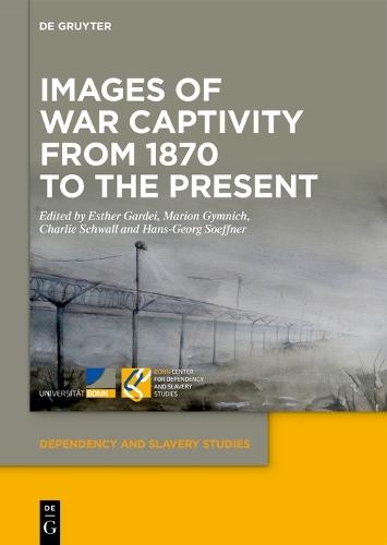 Images of War Captivity from 1870 to the Present