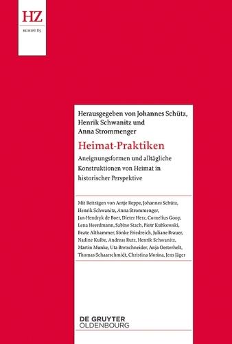 Heimat-Praktiken: Aneignungsformen Und Alltägliche Konstruktionen Von Heimat in Historischer Perspektive
