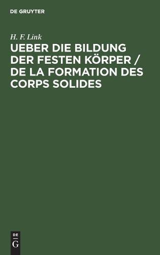 Ueber Die Bildung Der Festen Körper / de la Formation Des Corps Solides