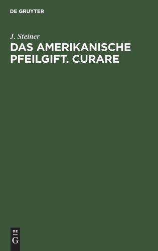 Das Amerikanische Pfeilgift. Curare