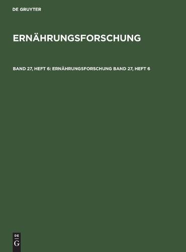 Ernährungsforschung. Band 27, Heft 6