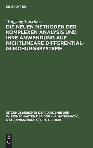 Die Neuen Methoden Der Komplexen Analysis Und Ihre Anwendung Auf Nichtlineare Differentialgleichungssysteme