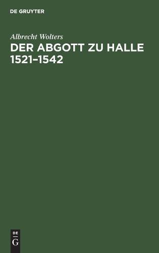 Der Abgott Zu Halle 1521-1542