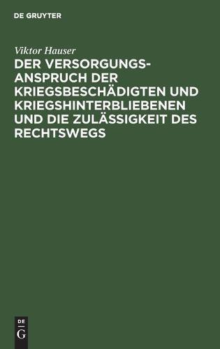 Der Versorgungsanspruch Der Kriegsbeschädigten Und Kriegshinterbliebenen Und Die Zulässigkeit Des Rechtswegs