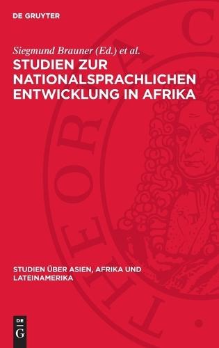 Studien Zur Nationalsprachlichen Entwicklung in Afrika: Soziolinguistische Und Sprachpolitische Probleme