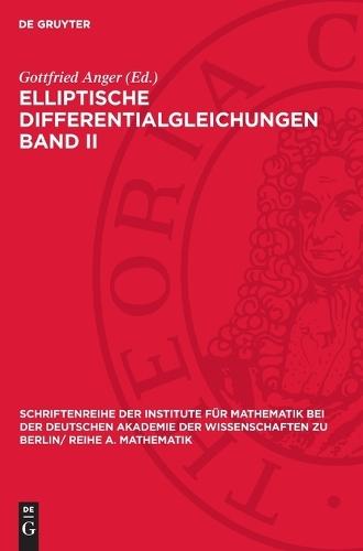 Elliptische Differentialgleichungen Band II: (Kolloquium Vom 17. August Bis 24. August 1969 in Berlin)