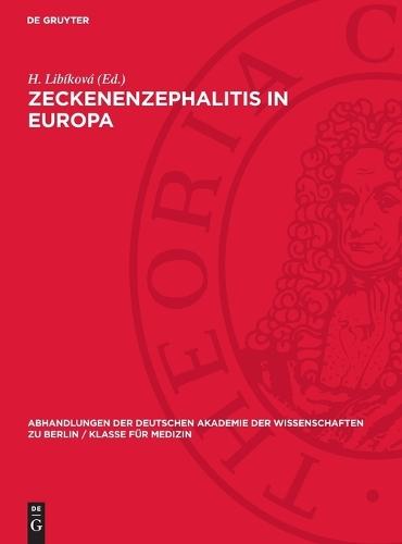 Zeckenenzephalitis in Europa: Hauptreferate, Diskussionsbeiträge Und Resolutionen Der Internationalen Tagung Über Die Naturherdenzephalitiden in Mitteleuropa, Smolenice Bei Bratislava 9. Bis 11. Oktober 1956
