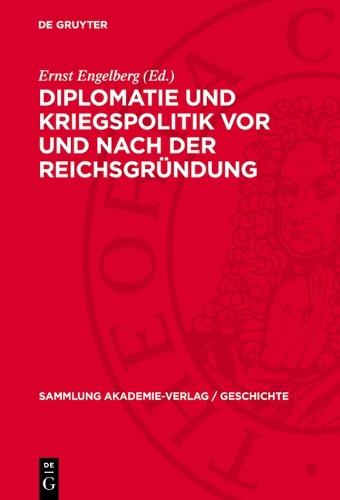 Diplomatie Und Kriegspolitik VOR Und Nach Der Reichsgründung