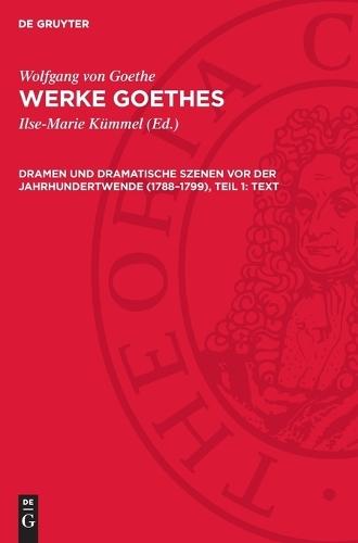 Dramen und dramatische Szenen vor der Jahrhundertwende (1788-1799), Teil 1: Text
