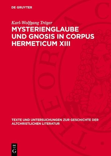 Mysterienglaube Und Gnosis in Corpus Hermeticum XIII