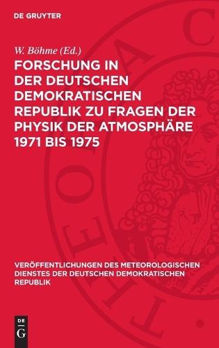 Forschung in Der Deutschen Demokratischen Republik Zu Fragen Der Physik Der Atmosphäre 1971 Bis 1975