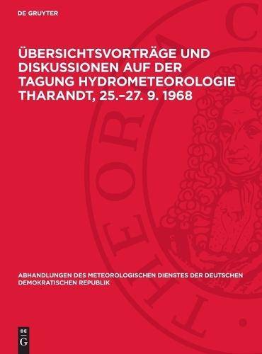 Übersichtsvorträge Und Diskussionen Auf Der Tagung Hydrometeorologie Tharandt, 25.-27. 9. 1968