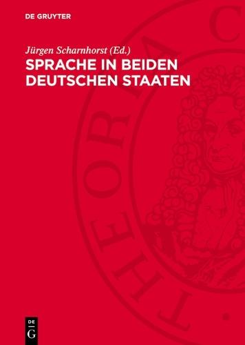 Sprache in Beiden Deutschen Staaten: Beiträge Zum Thema ""Sprache Und Politik""
