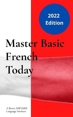 Master Basic French Today: Introductory Lessons