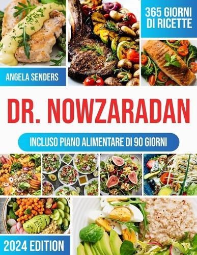 Dr. Nowzaradan: 365 giorni di Ricette Ipocaloriche, Deliziose e Convenienti La tua guida completa per Perdere peso, con piani nutrizionali per ogni stagione e un Programma Dietetico di 90 giorni