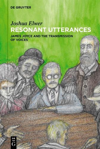 Resonant Utterances: James Joyce and the Transmission of Voices