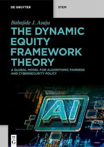 The Dynamic Equity Framework Theory: A Global Model for Algorithmic Fairness and Cybersecurity Policy
