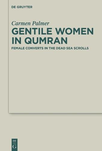 Gentile Women in Qumran: Female Converts in the Dead Sea Scrolls