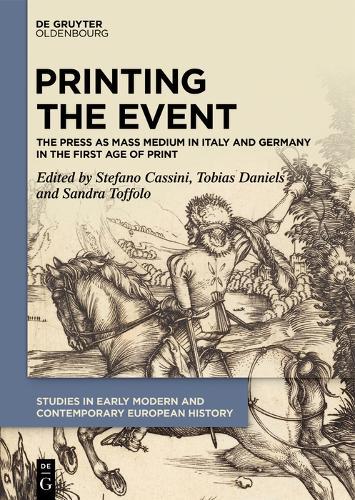 Printing the Event: The Press as Mass Medium in Italy and Germany in the First Age of Print
