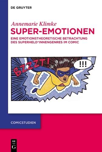 Super-Emotionen: Eine Emotionstheoretische Betrachtung Des Superheld✶innengenres Im Comic