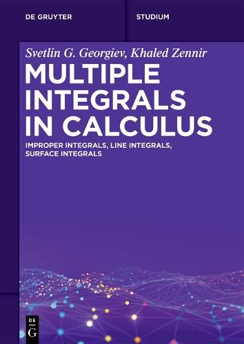 Multiple Integrals in Calculus: Improper Integrals, Line Integrals, Surface Integrals