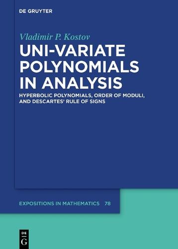 Uni-variate Polynomials in Analysis: Hyperbolic Polynomials, Order of Moduli, and Descartes’ Rule of Signs