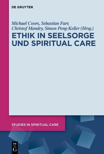 Ethik in Seelsorge Und Spiritual Care