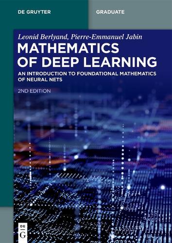 Mathematics of Deep Learning: An Introduction to Foundational Mathematics of Neural Nets