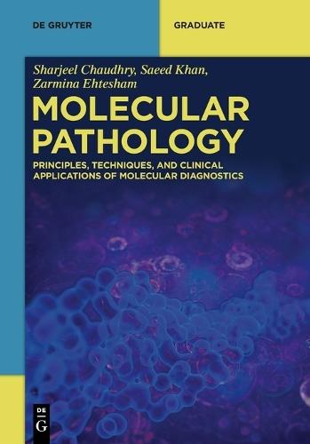 Molecular Pathology: Principles, Techniques, and Clinical Applications of Molecular Diagnostics