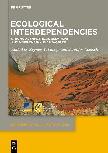Ecological Interdependencies: Strong Asymmetrical Relations and More-than-Human Worlds