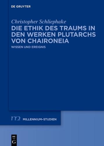 Die Ethik Des Traums in Den Werken Plutarchs Von Chaironeia: Wissen Und Ereignis