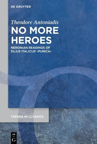 No More Heroes: Neronian Readings of Silius Italicus’ ›Punica‹