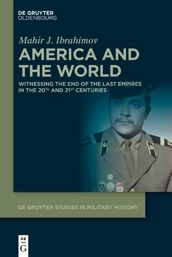 America and the World: Witnessing the End of The Last Empires in the 20th and 21st Centuries