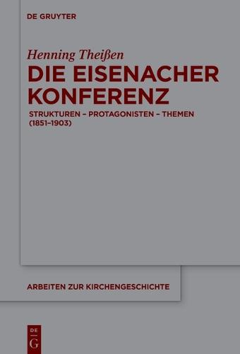 Die Eisenacher Konferenz: Strukturen - Protagonisten - Themen (1851-1903)