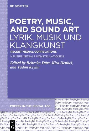 Poetry, Music, and Sound Art / Lyrik, Musik und Klangkunst: Recent Medial Correlations / Neuere mediale Konstellationen