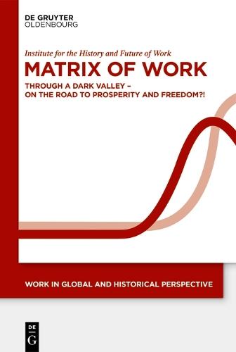 Matrix of Work: Through a Dark Valley – On the Road to Prosperity and Freedom?!